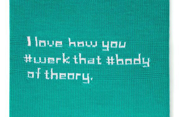 ‘Hey Grrrl, I Love How You #Werk That #Body of Theory. #ActivistPickupLines’ Tweetable Wall Hangings by Ben Cuevas