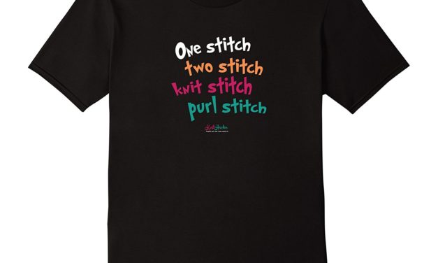 One Stitch, Two Stitch, Knit Stitch, Purl Stitch, T-Shirt for Knitters – So Fun And Wait, There’s More!