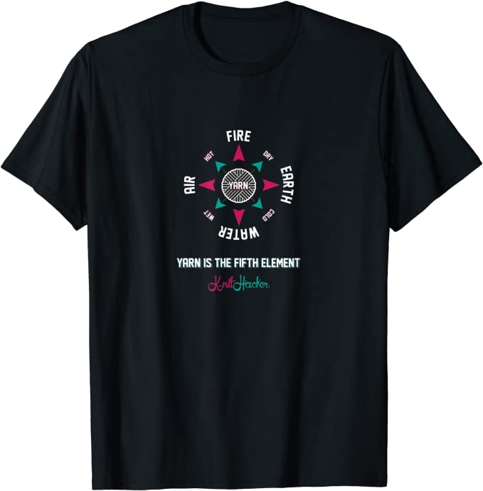 Yarn is the Fifth Element T-Shirt for Knitters and Crocheters