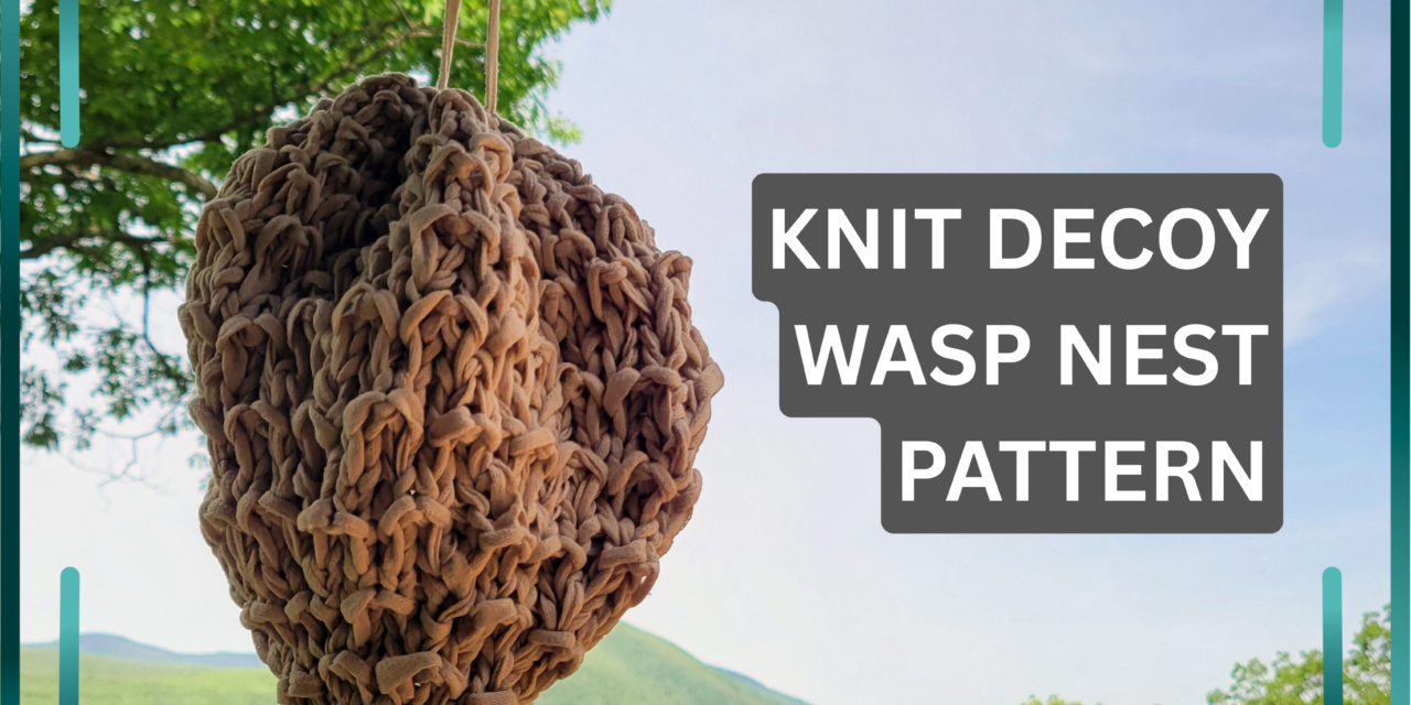 Country Life Hack: Knit Your Own Wasp Nest Decoy