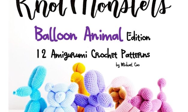 Crochet a Set Of Amigurumi Balloon Animals, Patterns Designed By Knot Monster