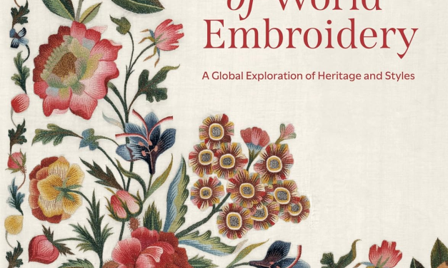 NEW BOOK: ‘The Atlas of World Embroidery: A Global Exploration of Heritage and Styles’ by Gillian Vogelsang-Eastwood